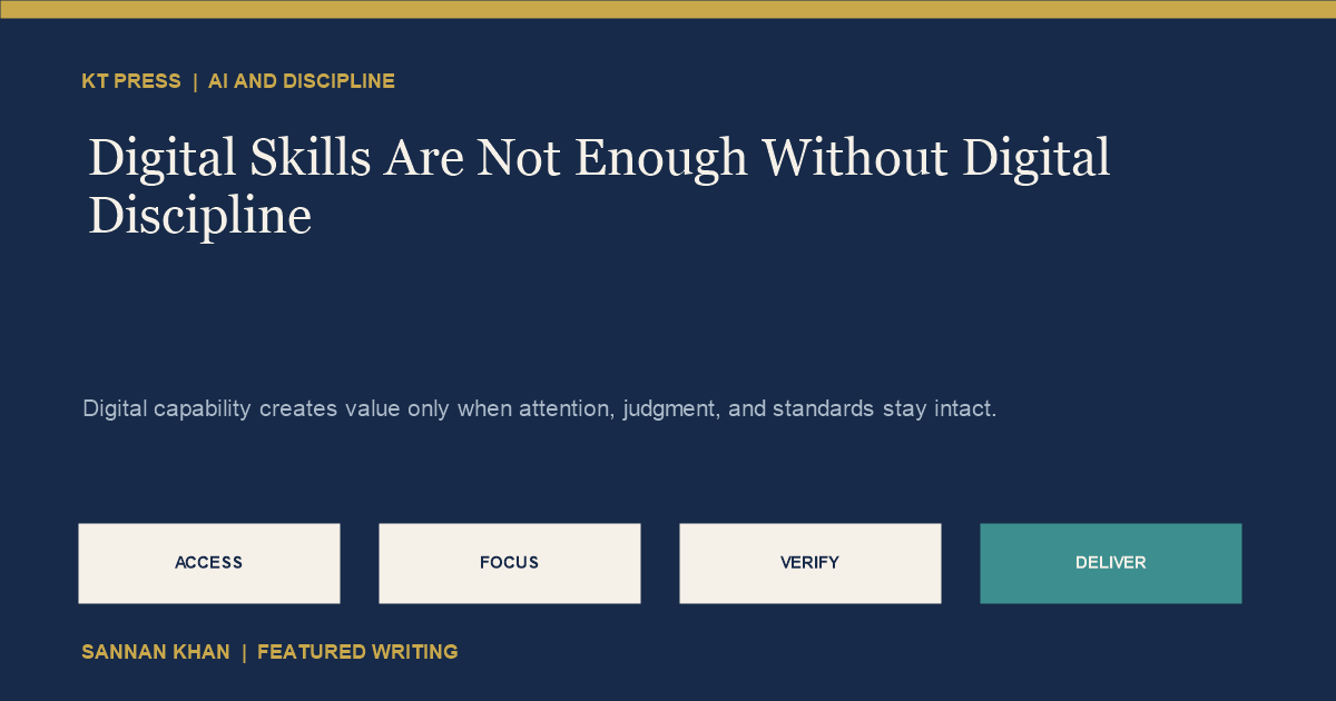 Digital capability creates value only when attention, judgment, and standards stay intact.